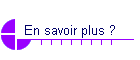 En savoir plus ?